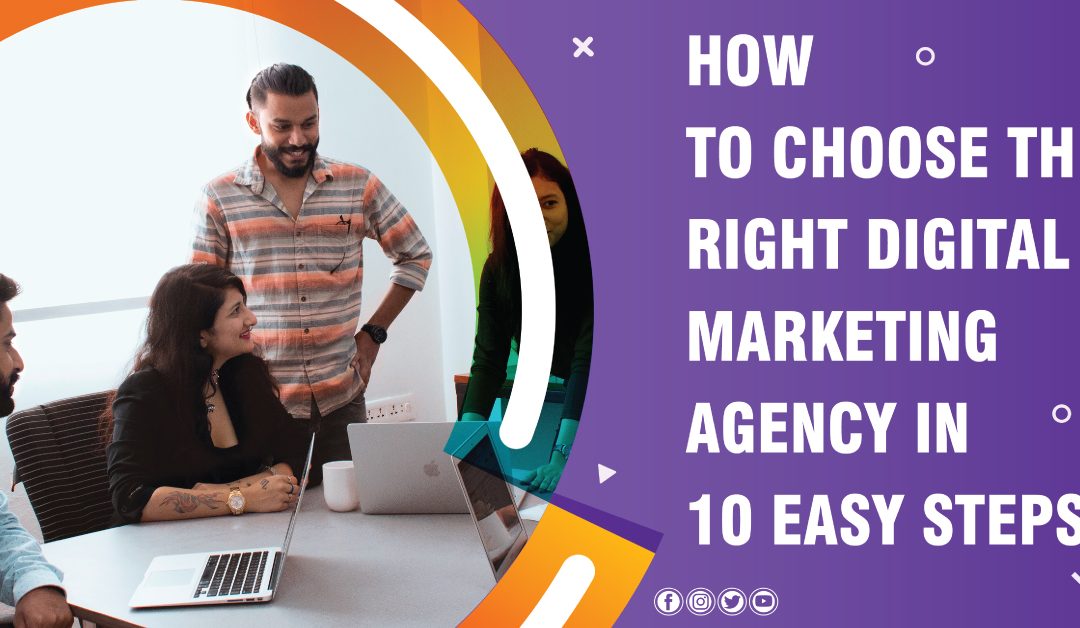 How to Choose the Right Digital Marketing Agency in 10 Easy Steps?