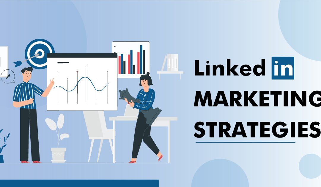 11 LinkedIn marketing strategies for your business growth