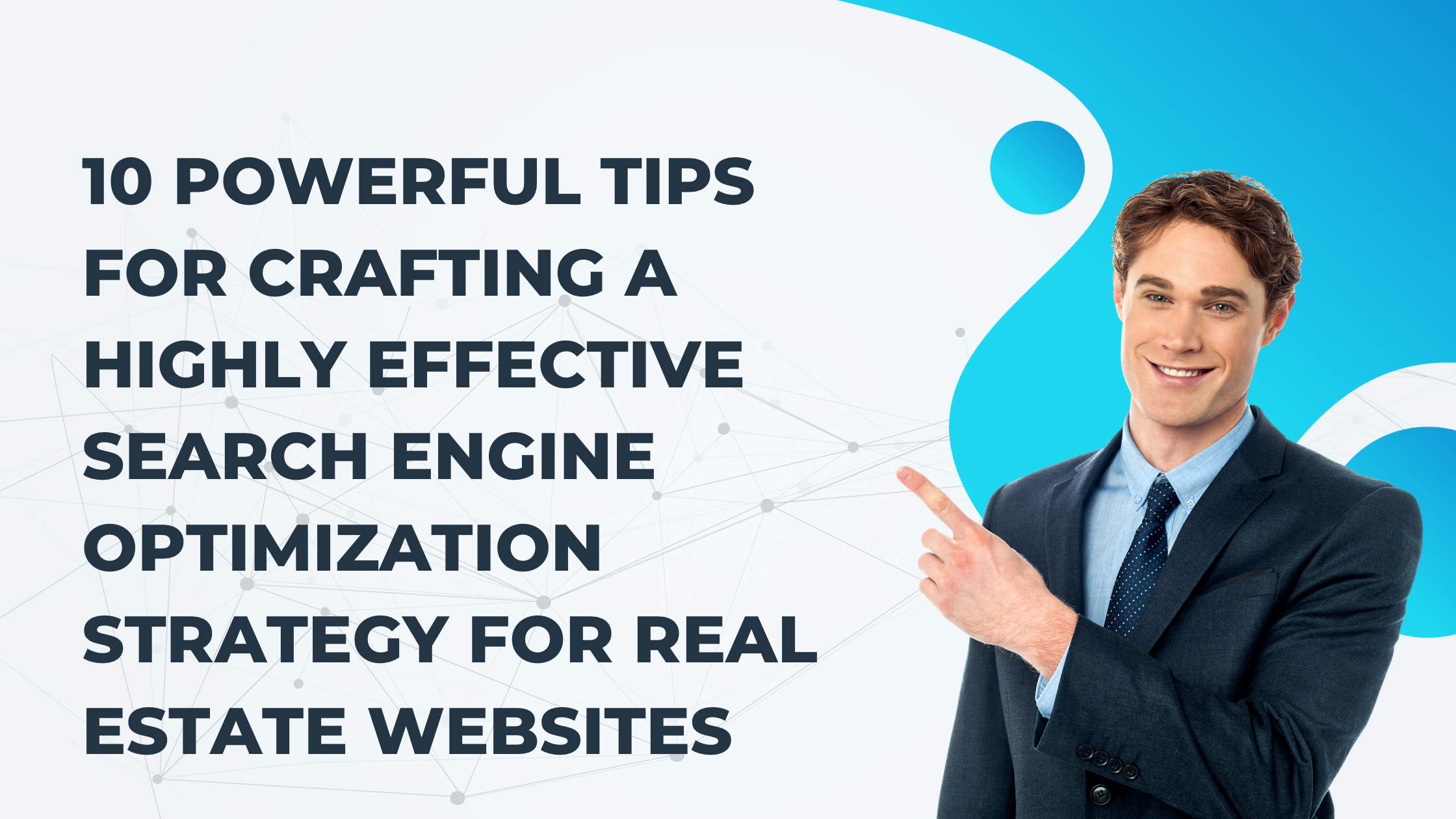 SEO Strategy for Real Estate Websites : 10 Powerful & Effective Tips