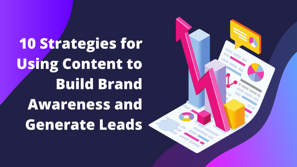 Effective Real Estate Marketing: 10 Strategies for Using Content to Build Brand Awareness and Generate Leads