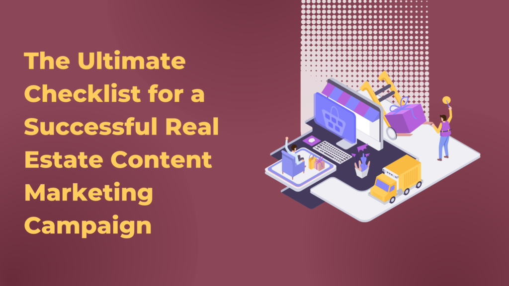 The Ultimate Checklist for a Successful Real Estate Content Marketing Campaign